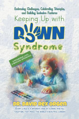Keeping Up with Down Syndrome: Embracing Challenges, Celebrating Triumphs, and Building Inclusive Features Keeping Up with Down Syndrome: Embracing Challenges, Celebrating Triumphs, and Building Inclusive Features von Aspire Publishing Hub, LLC