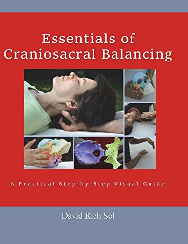 Essentials of Craniosacral Balancing: A Practical Step-By-Step Visual Guide von Createspace Independent Publishing Platform