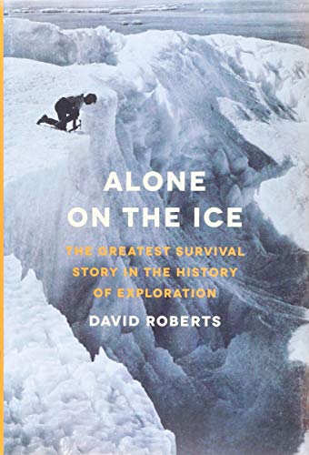 Alone on the Ice: The Greatest Survival Story in the History of Exploration von Norton & Company