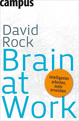 Brain at Work: Intelligenter arbeiten, mehr erreichen von Campus Verlag