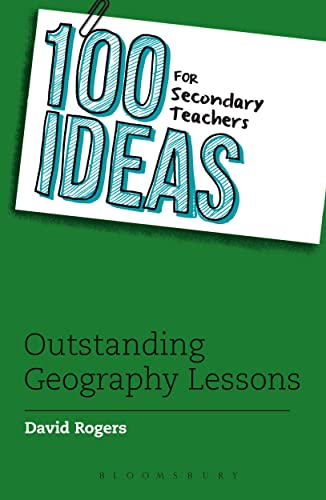 100 Ideas for Secondary Teachers: Outstanding Geography Lessons (100 Ideas for Teachers) von Bloomsbury Education