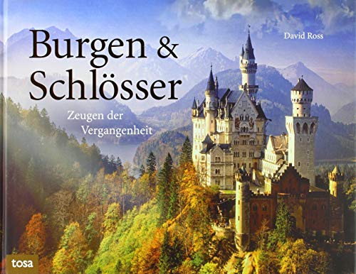 Burgen & Schlösser: Zeugen der Vergangenheit