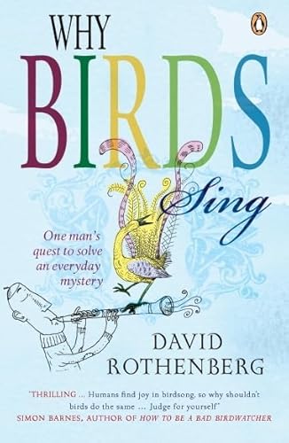 Why Birds Sing: One Man's Quest to Solve an Everyday Mystery