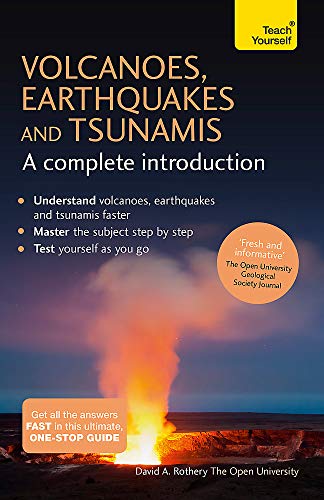 Volcanoes, Earthquakes and Tsunamis: A Complete Introduction: Teach Yourself von Teach Yourself
