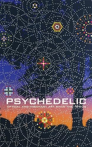 Psychedelic: Optical and Visionary Art since the 1960s (Mit Press)