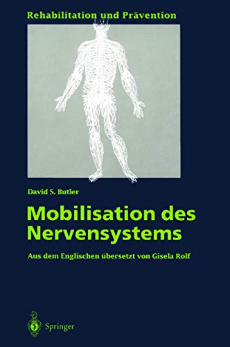 Mobilisation des Nervensystems (Rehabilitation und Prävention) (German Edition): Mit e. Vorw. v. Gisela Rolf (Rehabilitation und Prävention, 29, Band 29) von Springer