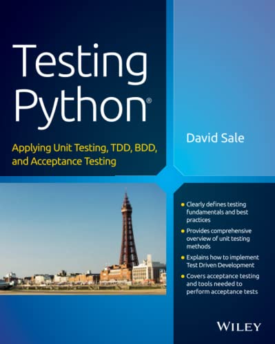 Testing Python: Applying Unit Testing, TDD, BDD and Acceptance Testing