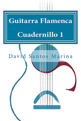 Guitarra Flamenca Cuadernillo 1: Cómo aprender las notas musicales en la primera posición de la Guitarra Flamenca von CreateSpace Independent Publishing Platform