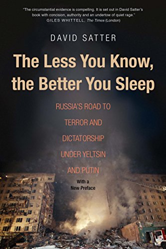 The Less You Know, the Better You Sleep: Russia's Road to Terror and Dictatorship Under Yeltsin and Putin