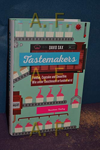 Tastemakers: Fondue, Cupcake und Smoothie: Wie unser Geschmack erfunden wird