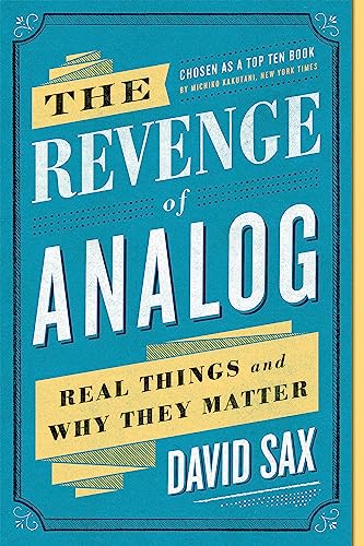 The Revenge of Analog: Real Things and Why They Matter von PublicAffairs