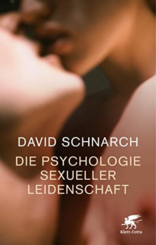 Die Psychologie sexueller Leidenschaft von Klett-Cotta Verlag