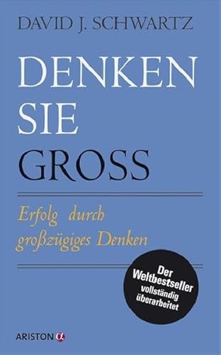 Denken Sie groß!: Erfolg durch großzügiges Denken