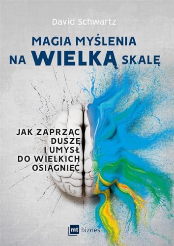 Magia myslenia na wielka skale: Jak zaprząc duszę i umysł do wielkich osiągnięć von MT Biznes