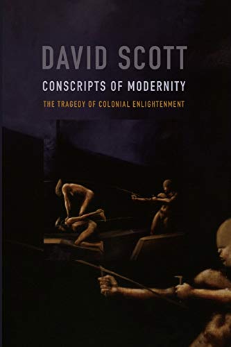 Conscripts of Modernity: The Tragedy of Colonial Enlightenment von Duke University Press
