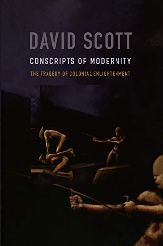 Conscripts of Modernity: The Tragedy of Colonial Enlightenment