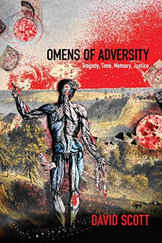 Omens of Adversity: Tragedy, Time, Memory, Justice