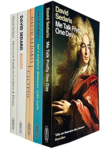 David Sedaris Collection 5 Books Set (Me Talk Pretty One Day, Dress Your Family In Corduroy And Denim, Let's Explore Diabetes With Owls, Calypso, Naked)