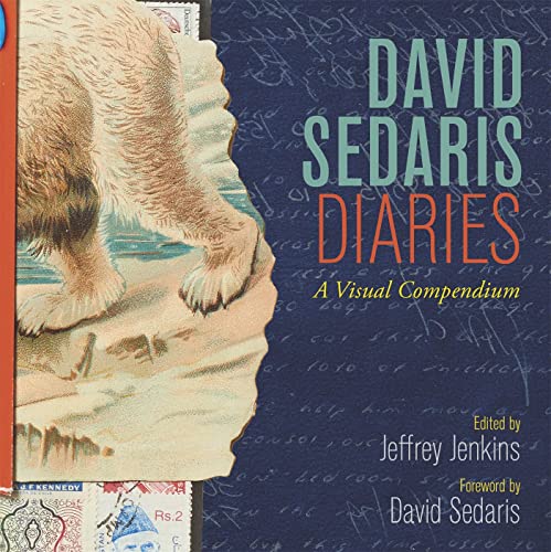 David Sedaris Diaries: A Visual Compendium David Sedaris Diaries: A Visual Compendium