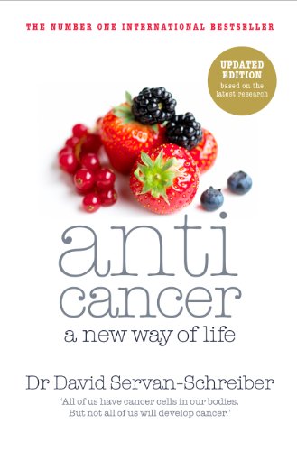 Anticancer: A New Way of Life Anticancer: A New Way of Life
