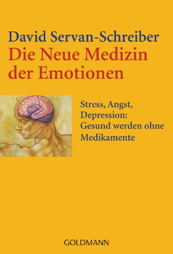 Die Neue Medizin der Emotionen: Stress, Angst, Depression: - Gesund werden ohne Medikamente von Goldmann TB