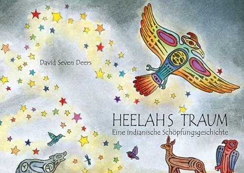 Heelahs Traum: Eine indianische Schöpfungsgeschichte (Little Tiger Books)