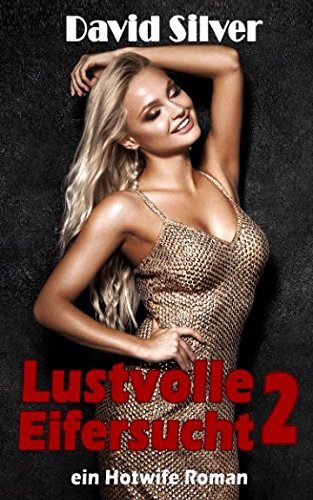 Lustvolle Eifersucht 2 - ein Hotwife Roman von Independently published