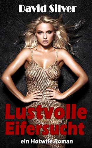 Lustvolle Eifersucht - ein Hotwife Roman von Independently published