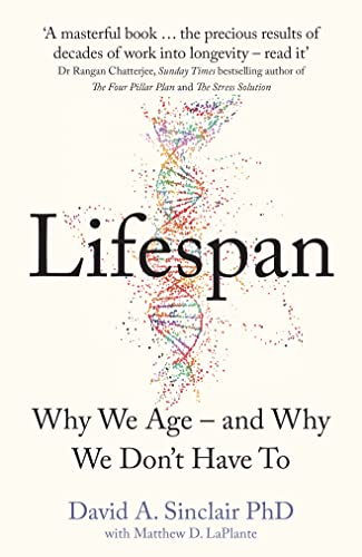 Lifespan: Why We Age – and Why We Don’t Have To Lifespan: Why We Age – and Why We Don’t Have To