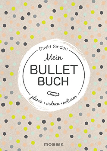 Mein Bullet Buch: Planen, ordnen, notieren von Mosaik Verlag