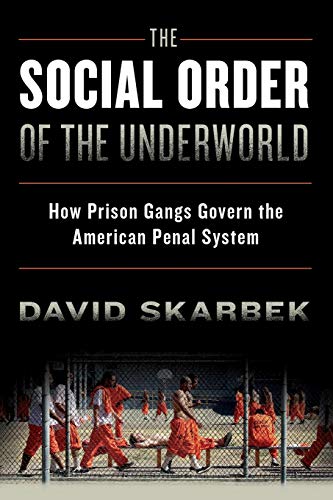 The Social Order of the Underworld: How Prison Gangs Govern The American Penal System von Oxford University Press, USA