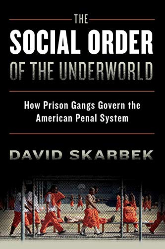 The Social Order of the Underworld: How Prison Gangs Govern The American Penal System The Social Order of the Underworld: How Prison Gangs Govern The American Penal System von OUP USA