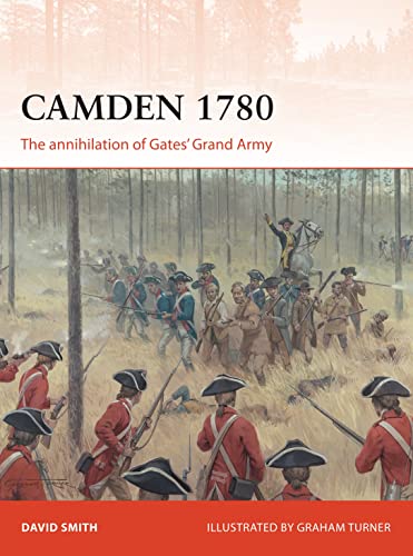 Camden 1780: The annihilation of Gates’ Grand Army (Campaign, Band 292)