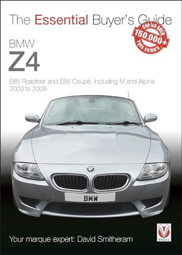BMW Z4: E85 Roadster and E86 Coupe including M and Alpina 2003 to 2009: The Essential Buyer's Guide von Veloce Publishing
