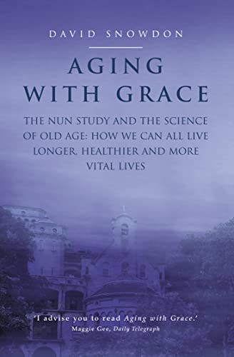 AGING WITH GRACE: The Nun Study and the science of old age. How we can all live longer, healthier and more vital lives. von Fourth Estate