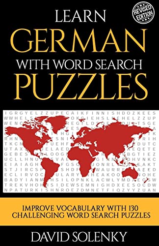 Learn German with Word Search Puzzles: Learn German Language Vocabulary with Challenging Word Find Puzzles for All Ages Learn German with Word Search Puzzles: Learn German Language Vocabulary with Challenging Word Find Puzzles for All Ages