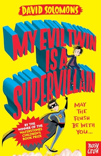 My Evil Twin Is a Supervillain: By the winner of the Waterstones Children's Book Prize (My Brother is a Superhero) von Nosy Crow