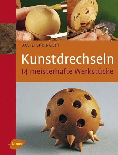 Kunstdrechseln - 14 meisterhafte Werkstücke