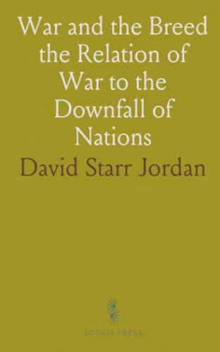 War and the Breed the Relation of War to the Downfall of Nations von Sothis Press