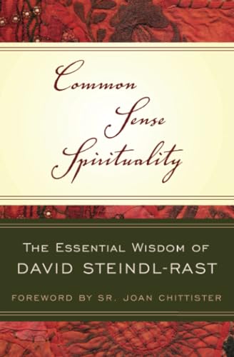 Common Sense Spirituality: The Essential Wisdom of David Steindl-Rast von Crossroad Publishing Company