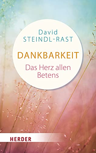 Dankbarkeit: Das Herz allen Betens (Herder Spektrum) von Herder Verlag GmbH