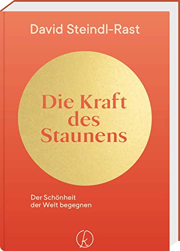 Die Kraft des Staunens: Der Schönheit der Welt begegnen. Weisheiten für ein erfülltes Leben von Kneipp Verlag in Verlagsgruppe Styria GmbH & Co. KG