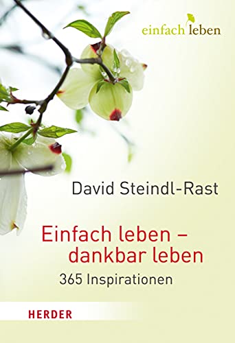 Einfach leben - dankbar leben: 365 Inspirationen von Herder Verlag GmbH