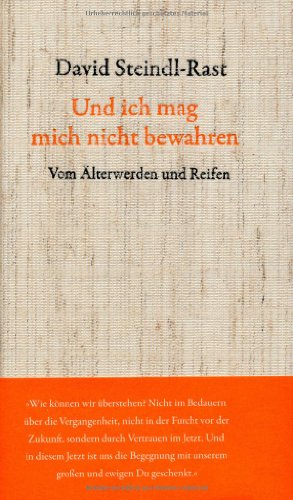 Und ich mag mich nicht bewahren: Vom Älterwerden und Reifen. Mit Gedichten von Rainer Maria Rilke und Josef von Eichendorff. Das stilvolle Geschenkbuch, gebunden in echtes Naturleinen von Tyrolia Verlagsanstalt Gm