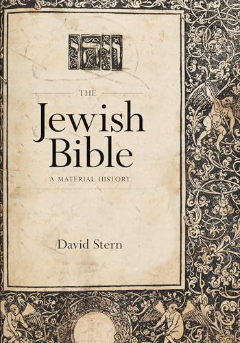 The Jewish Bible: A Material History (Samuel & Althea Stroum Lectures in Jewish Studies)