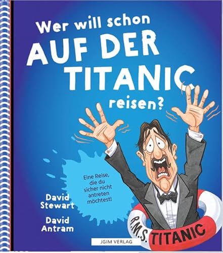 WER WILL SCHON auf der Titanic reisen?: Eine Reise, die du sicher nicht antreten möchtest