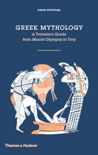Greek Mythology: A Traveler's Guide from Mount Olympus to Troy