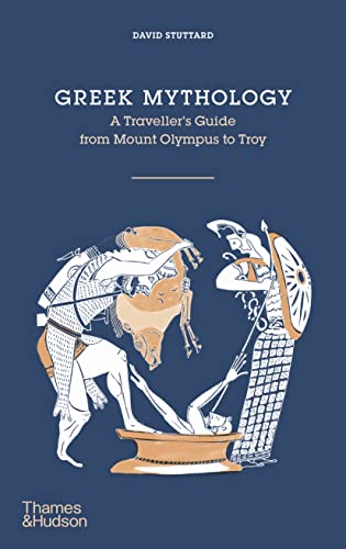 Greek Mythology: A Traveler's Guide from Mount Olympus to Troy von Thames & Hudson