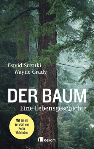 Der Baum: Eine Lebensgeschichte von Oekom Verlag GmbH