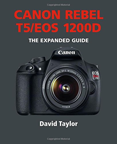 Canon Rebel T5/EOS 1200D (Expanded Guides) von Guild of Master Craftsman Publications Ltd